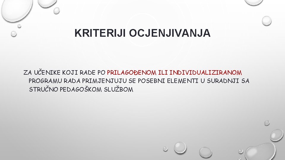 KRITERIJI OCJENJIVANJA ZA UČENIKE KOJI RADE PO PRILAGOĐENOM ILI INDIVIDUALIZIRANOM PROGRAMU RADA PRIMJENJUJU SE