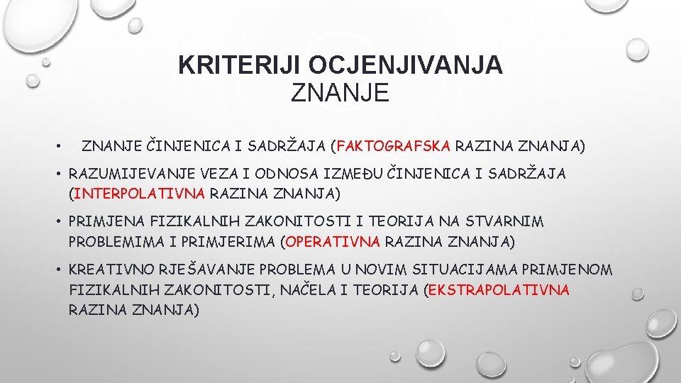 KRITERIJI OCJENJIVANJA ZNANJE • ZNANJE ČINJENICA I SADRŽAJA (FAKTOGRAFSKA RAZINA ZNANJA) • RAZUMIJEVANJE VEZA