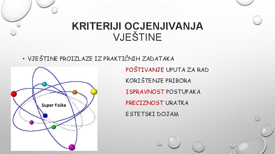 KRITERIJI OCJENJIVANJA VJEŠTINE • VJEŠTINE PROIZLAZE IZ PRAKTIČNIH ZADATAKA POŠTIVANJE UPUTA ZA RAD KORIŠTENJE