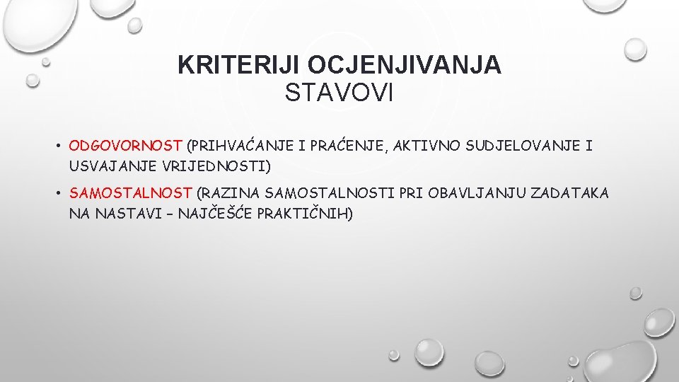 KRITERIJI OCJENJIVANJA STAVOVI • ODGOVORNOST (PRIHVAĆANJE I PRAĆENJE, AKTIVNO SUDJELOVANJE I USVAJANJE VRIJEDNOSTI) •