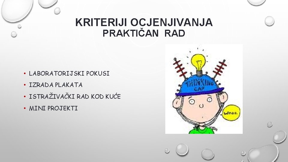 KRITERIJI OCJENJIVANJA PRAKTIČAN RAD • LABORATORIJSKI POKUSI • IZRADA PLAKATA • ISTRAŽIVAČKI RAD KOD