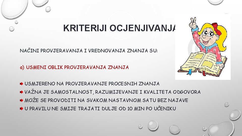 KRITERIJI OCJENJIVANJA NAČINI PROVJERAVANJA I VREDNOVANJA ZNANJA SU: a) USMENI OBLIK PROVJERAVANJA ZNANJA USMJERENO