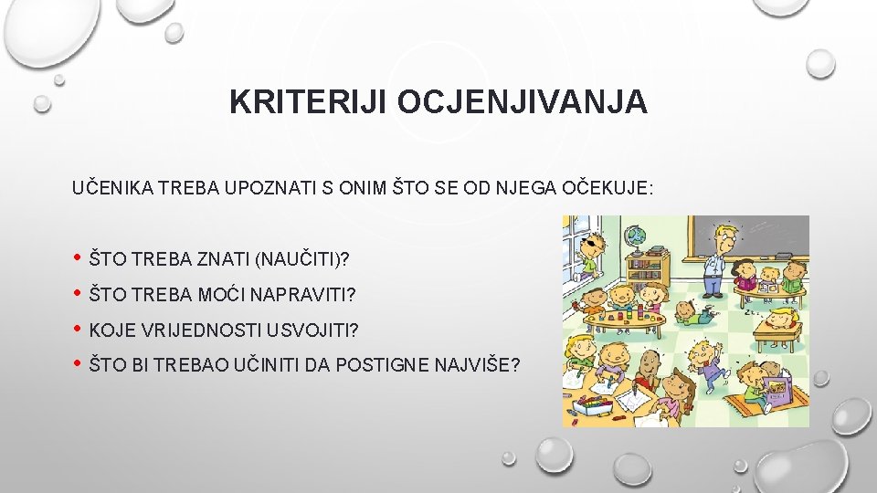 KRITERIJI OCJENJIVANJA UČENIKA TREBA UPOZNATI S ONIM ŠTO SE OD NJEGA OČEKUJE: • •