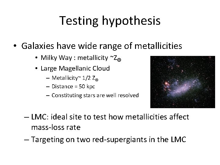 Testing hypothesis • Galaxies have wide range of metallicities • Milky Way : metallicity