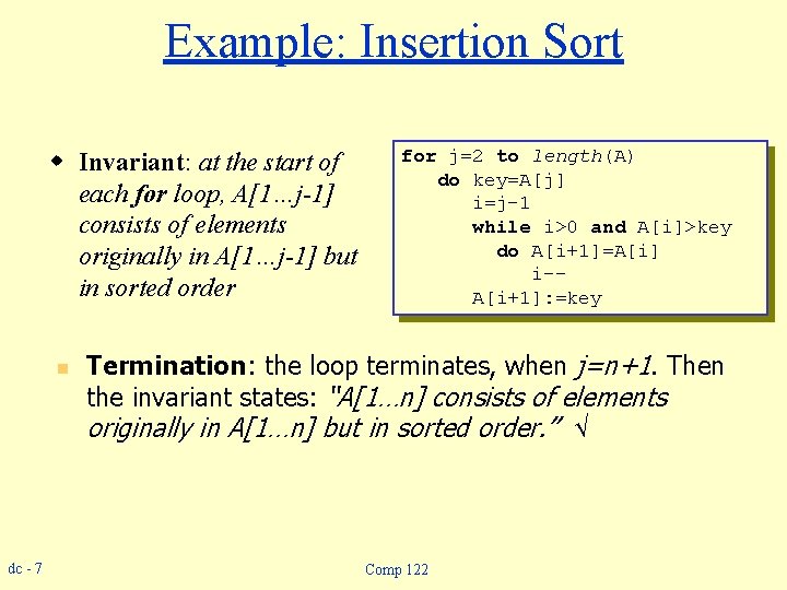 Example: Insertion Sort w Invariant: at the start of each for loop, A[1…j-1] consists