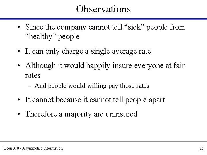 Observations • Since the company cannot tell “sick” people from “healthy” people • It