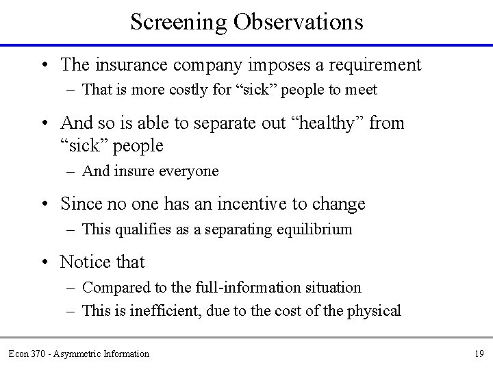 Screening Observations • The insurance company imposes a requirement – That is more costly