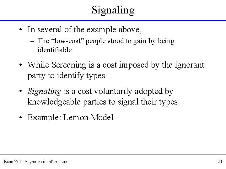 Signaling • In several of the example above, – The “low-cost” people stood to