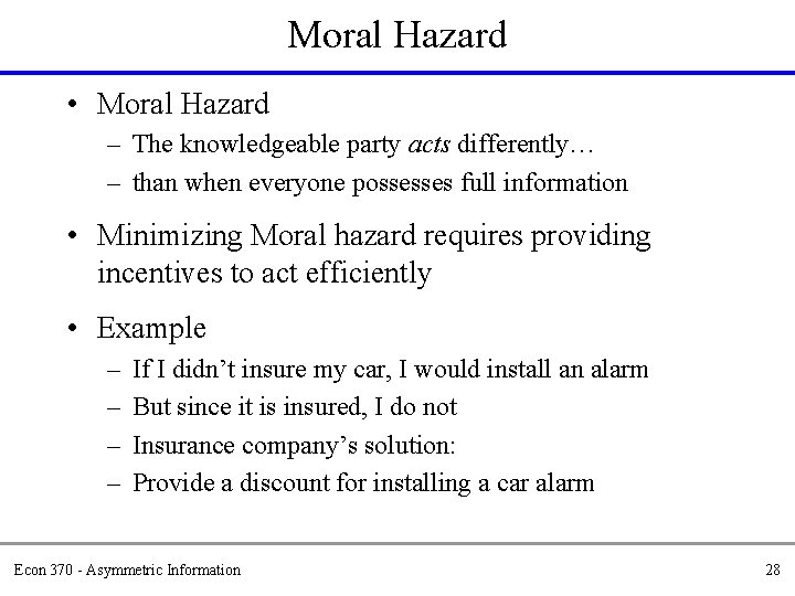 Moral Hazard • Moral Hazard – The knowledgeable party acts differently… – than when