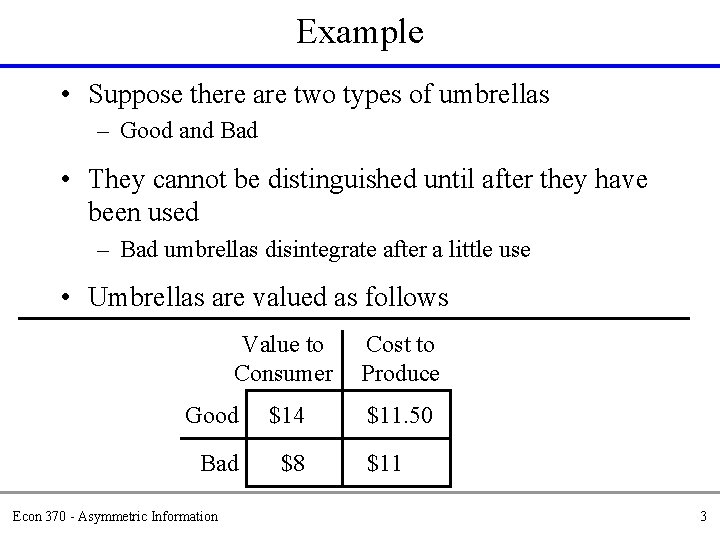 Example • Suppose there are two types of umbrellas – Good and Bad •