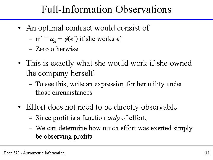 Full-Information Observations • An optimal contract would consist of – w* = u. A