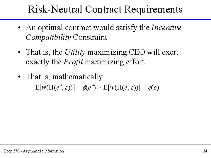 Risk-Neutral Contract Requirements • An optimal contract would satisfy the Incentive Compatibility Constraint •