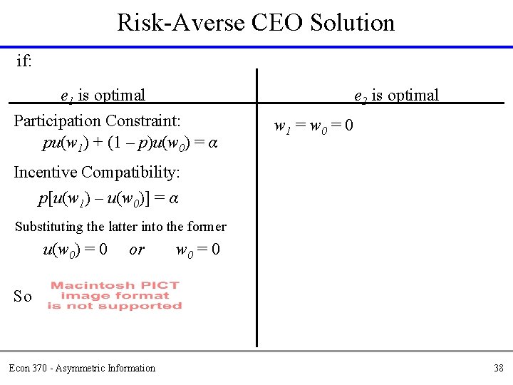 Risk-Averse CEO Solution if: e 1 is optimal e 2 is optimal Participation Constraint: