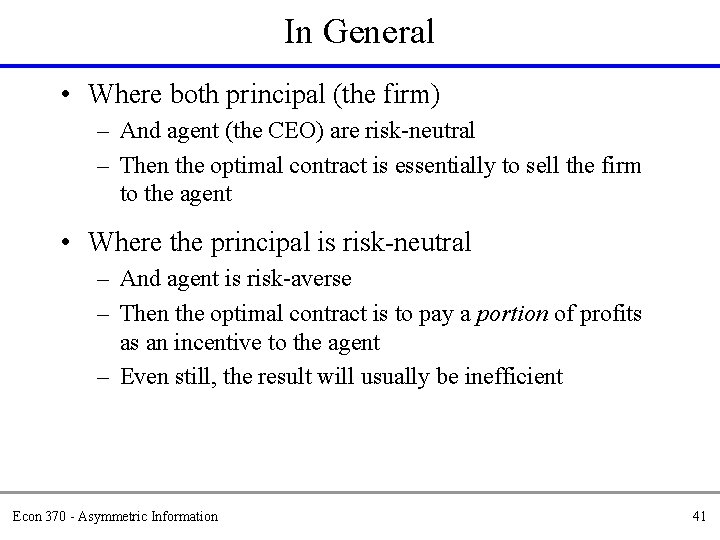 In General • Where both principal (the firm) – And agent (the CEO) are
