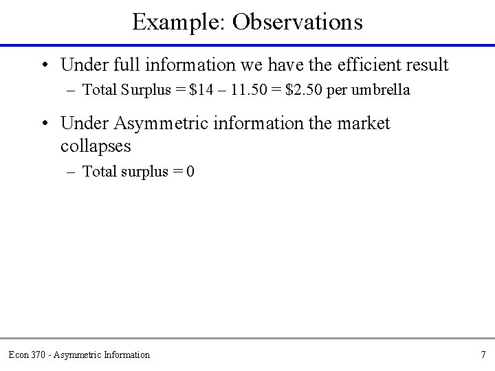 Example: Observations • Under full information we have the efficient result – Total Surplus