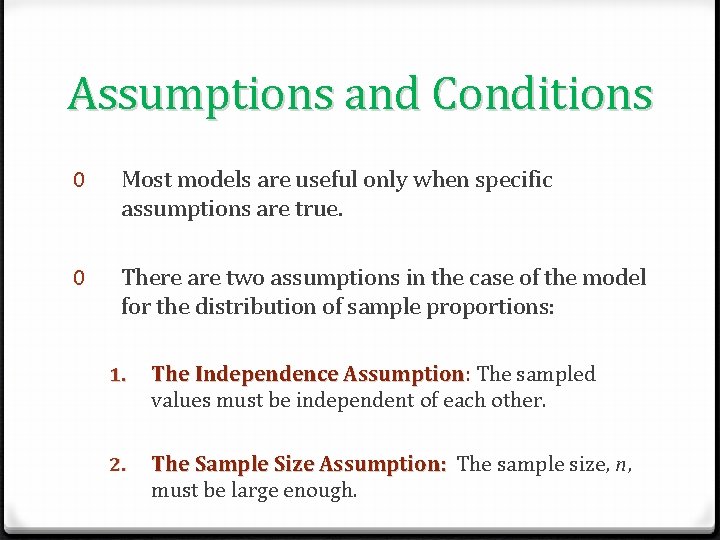 Assumptions and Conditions 0 Most models are useful only when specific assumptions are true.