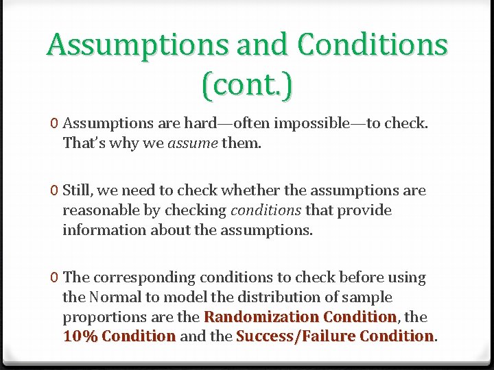 Assumptions and Conditions (cont. ) 0 Assumptions are hard—often impossible—to check. That’s why we