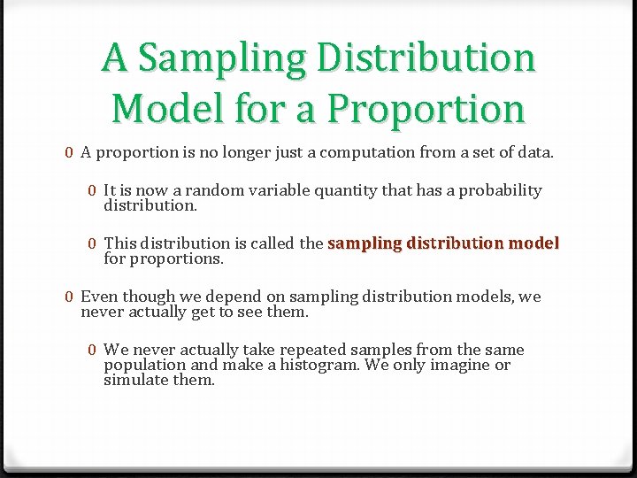A Sampling Distribution Model for a Proportion 0 A proportion is no longer just