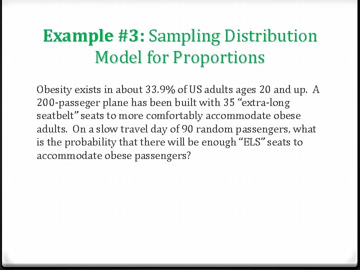 Example #3: Sampling Distribution Model for Proportions Obesity exists in about 33. 9% of