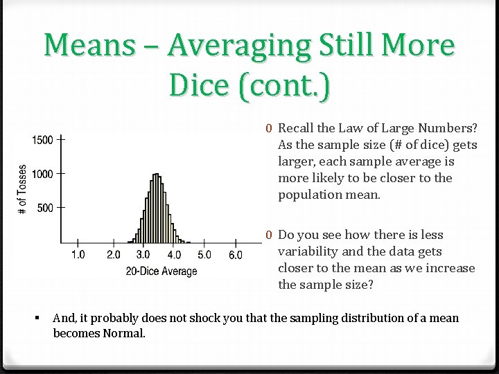 Means – Averaging Still More Dice (cont. ) 0 Recall the Law of Large