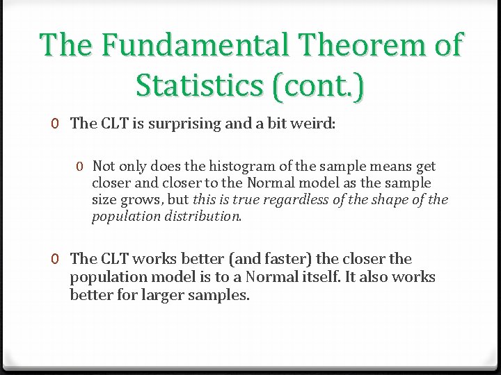 The Fundamental Theorem of Statistics (cont. ) 0 The CLT is surprising and a