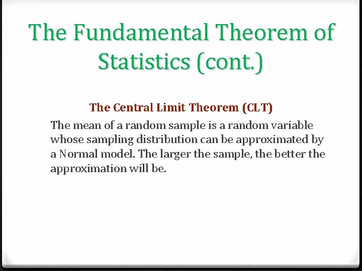 The Fundamental Theorem of Statistics (cont. ) The Central Limit Theorem (CLT) The mean