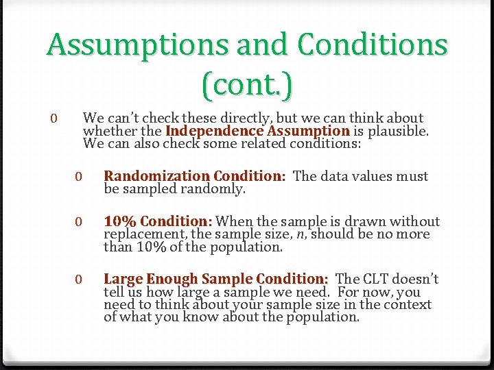 Assumptions and Conditions (cont. ) We can’t check these directly, but we can think