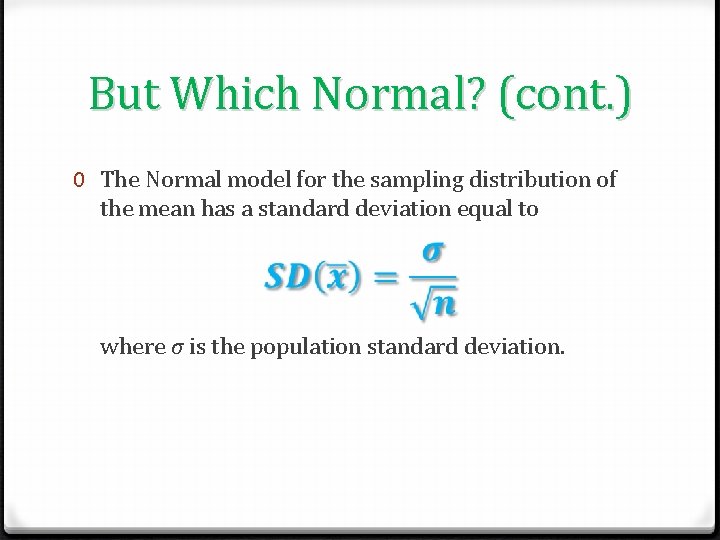 But Which Normal? (cont. ) 0 The Normal model for the sampling distribution of