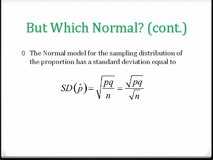 But Which Normal? (cont. ) 0 The Normal model for the sampling distribution of