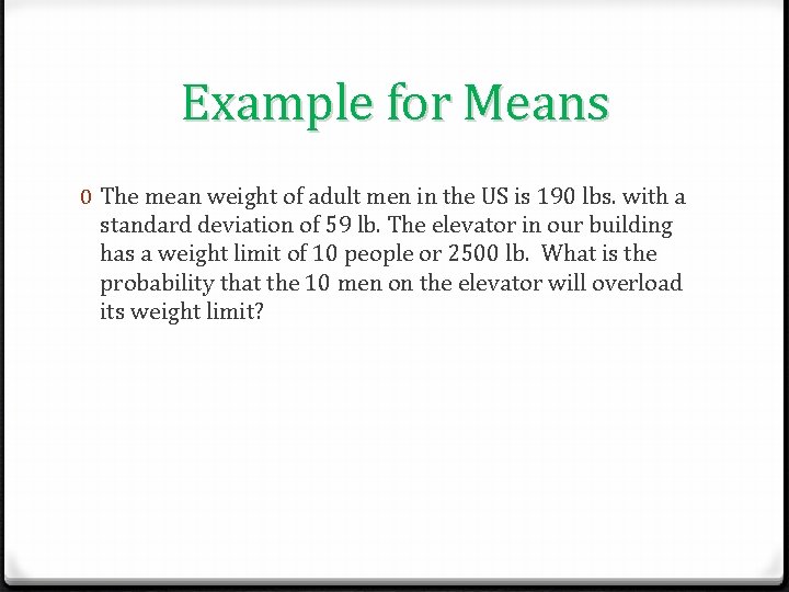 Example for Means 0 The mean weight of adult men in the US is