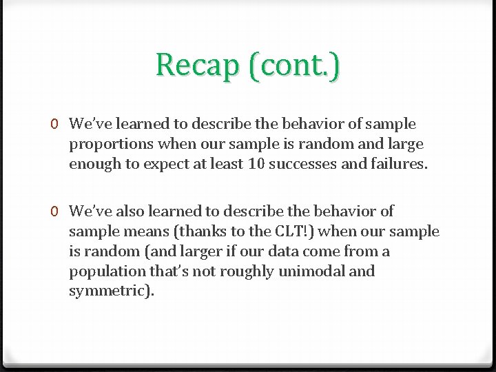 Recap (cont. ) 0 We’ve learned to describe the behavior of sample proportions when