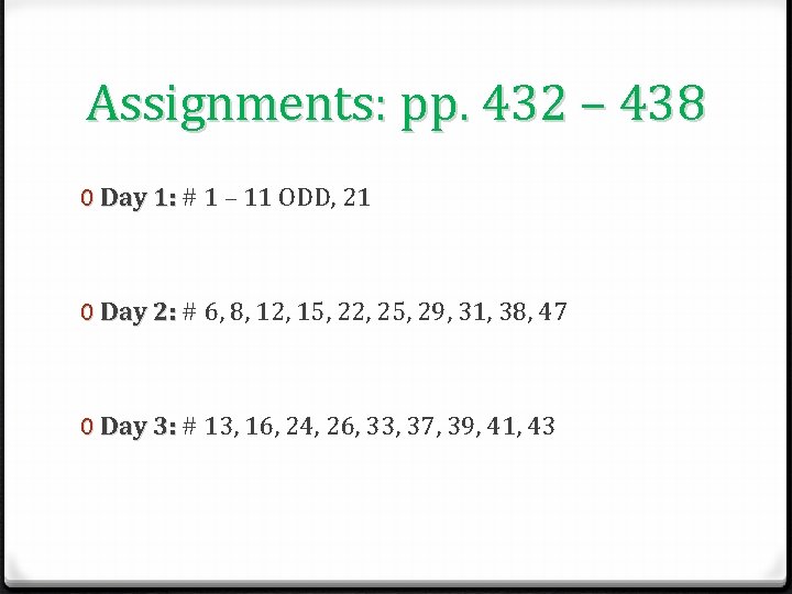 Assignments: pp. 432 – 438 0 Day 1: # 1 – 11 ODD, 21
