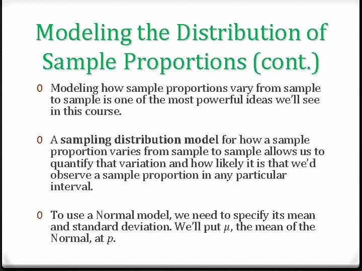 Modeling the Distribution of Sample Proportions (cont. ) 0 Modeling how sample proportions vary
