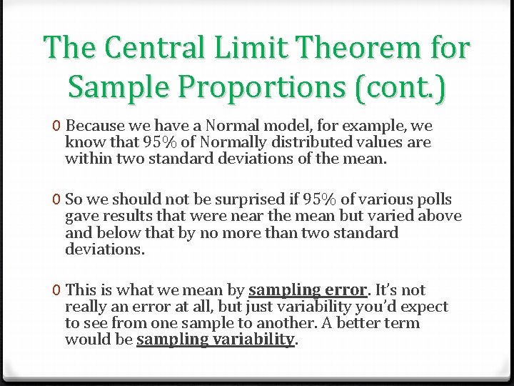 The Central Limit Theorem for Sample Proportions (cont. ) 0 Because we have a