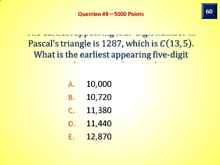 Question #8— 5000 Points A. B. C. D. E. 10, 000 10, 720 11,