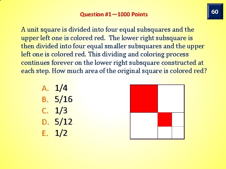 Question #1— 1000 Points A unit square is divided into four equal subsquares and