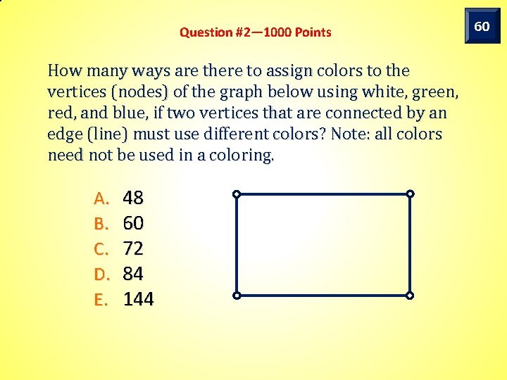 Question #2— 1000 Points How many ways are there to assign colors to the