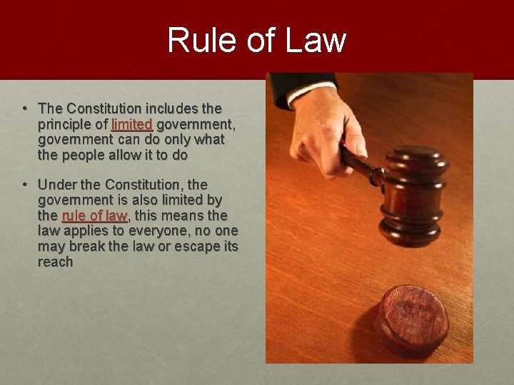 Rule of Law • The Constitution includes the principle of limited government, government can