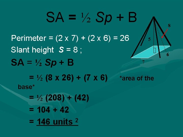 SA = ½ Sp + B 8 Perimeter = (2 x 7) + (2 SA = ½ Sp + B 8 Perimeter = (2 x 7) + (2