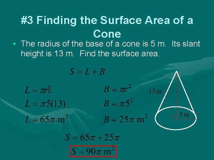 #3 Finding the Surface Area of a Cone • The radius of the base #3 Finding the Surface Area of a Cone • The radius of the base