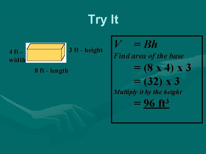 Try It 3 ft - height 4 ft width 8 ft - length V Try It 3 ft - height 4 ft width 8 ft - length V