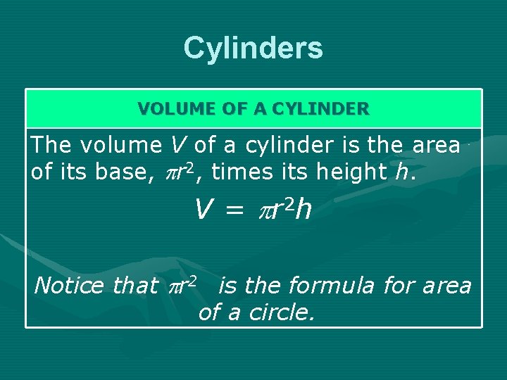 Cylinders VOLUME OF A CYLINDER The volume V of a cylinder is the area Cylinders VOLUME OF A CYLINDER The volume V of a cylinder is the area