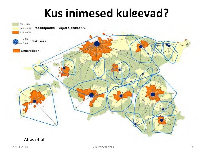 Kus inimesed kulgevad? Ahas et al 29. 03. 2014 VIK konverents 14 