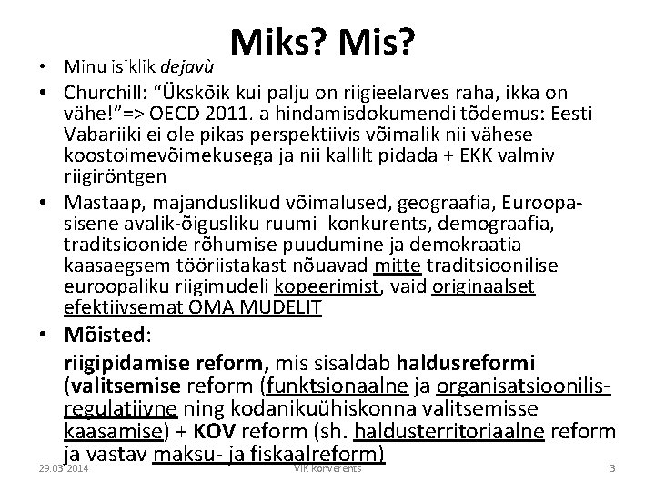  • Minu isiklik dejavù Miks? Mis? • Churchill: “Ükskõik kui palju on riigieelarves