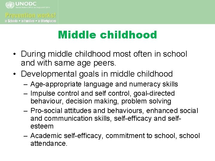 Middle childhood • During middle childhood most often in school and with same age