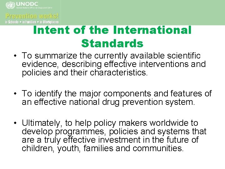 Intent of the International Standards • To summarize the currently available scientific evidence, describing