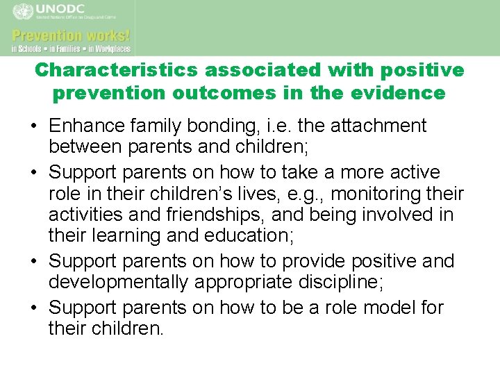 Characteristics associated with positive prevention outcomes in the evidence • Enhance family bonding, i.