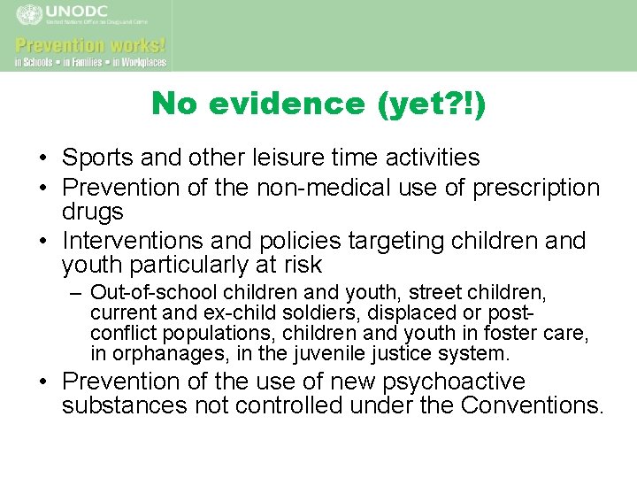 No evidence (yet? !) • Sports and other leisure time activities • Prevention of