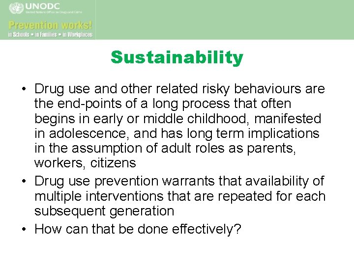 Sustainability • Drug use and other related risky behaviours are the end-points of a