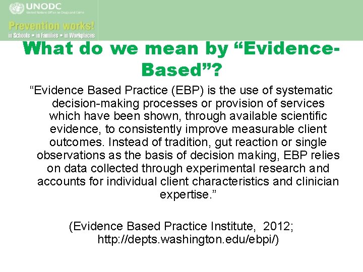 What do we mean by “Evidence. Based”? “Evidence Based Practice (EBP) is the use